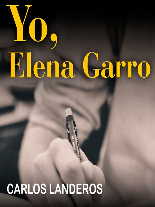 Title details for Yo, Elena Garro by Carlos Landeros - Available